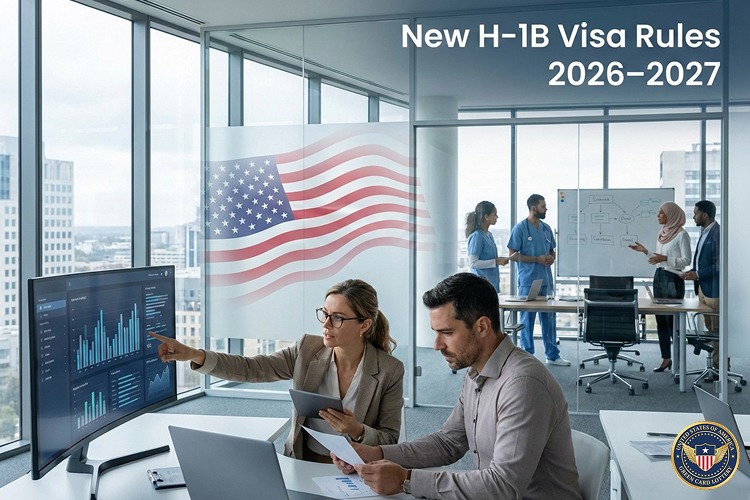 H-1B Visa New Rules 2026–2027: What Employers and Applicants Must Know